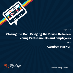 Closing the Gap: Bridging the Divide Between Young Professionals and Employers with Kamber Parker