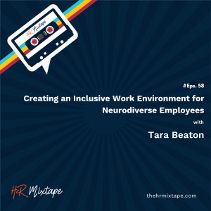 Creating an Inclusive Work Environment for Neurodiverse Employees with Tara Beaton