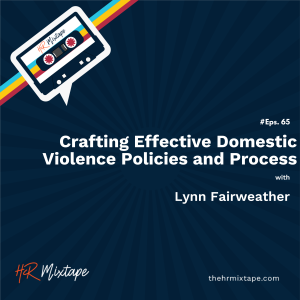 Crafting Effective Domestic Violence Policies and Process with Lynn Fairweather