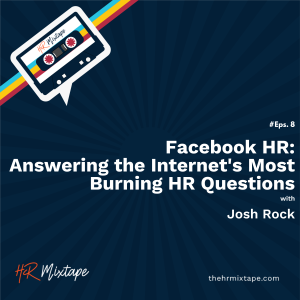 Facebook HR: Answering the Internet’s Most Burning HR Questions with Josh Rock