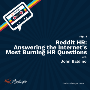 Reddit HR: Answering the Internet’s Most Burning HR Questions with John Baldino