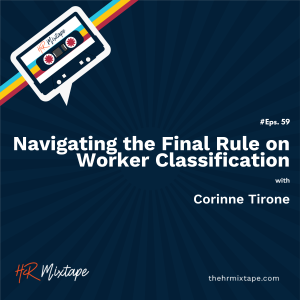 Navigating the Final Rule on Worker Classification with Corinne Tirone