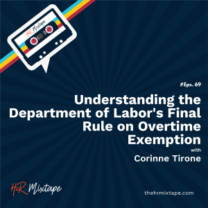Understanding the Department of Labor's Final Rule on Overtime Exemption with Corinne Tirone