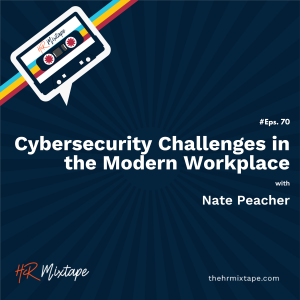 Cybersecurity Challenges in the Modern Workplace with Nate Peacher