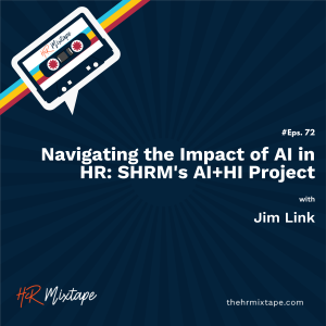 Navigating the Impact of AI in HR: SHRM's AI+HI Project with Jim Link