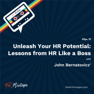 Unleash Your HR Potential: Lessons from John Bernatovicz’s HR Like a Boss