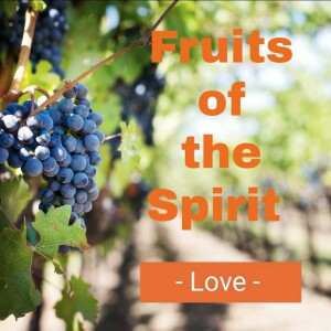 Fruits of the Spirit - Love