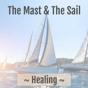 The Mast & The Sail - Healing