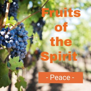 Fruits of the Spirit - Peace