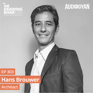 Ep.303 - Importance of process in architecture with Hans Brouwer