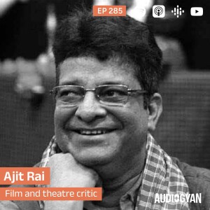Ep. 285 - Censorship in films with Ajit Rai (Hindi)