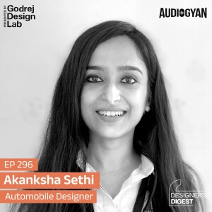 Ep. 296 - Automobile design as a career with Akanksha Sethi