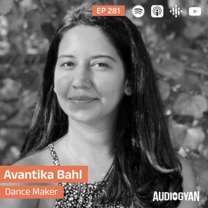 Ep. 281 - Improvisation in dance with Avantika Bahl