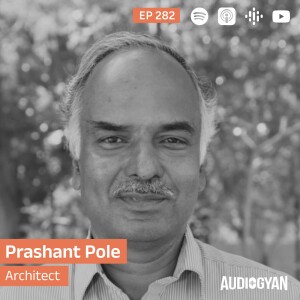 Ep. 282 - Designing a museum with Ar. Prashant Pole (TDB Series)