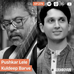 Ep. 279 - Improvisations in music with Pushkar Lele & Kuldeep Barve