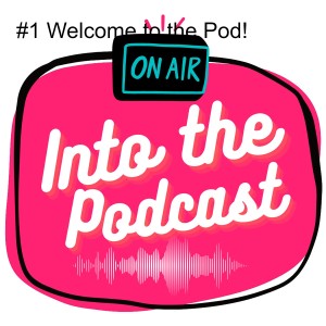 #1 Welcome to the Pod!