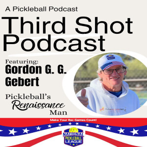 Episode 68: Pickleball's Renaissance Man, Gordon GG Gebert
