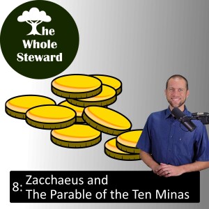 8: Zacchaeus and The Parable of the Ten Minas