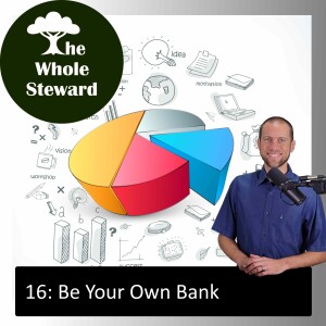16: Be Your Own Bank
