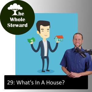 29: What’s In A House