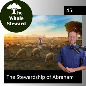 45: The Stewardship of Abraham