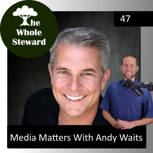 47: Media Matters With Andy Waits
