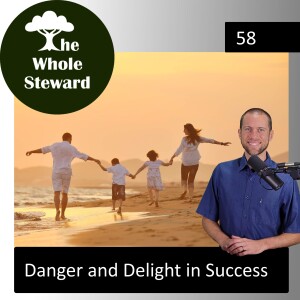 58: Danger And Delight in Success