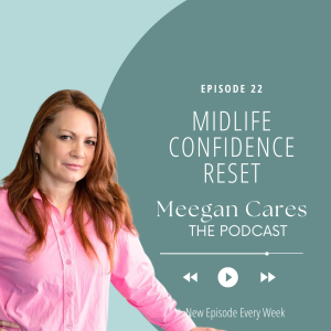 Midlife Confidence Reset: How to get an infinite supply of confidence in midlife.