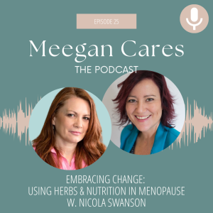 Embracing Change:  Using Herbs & Nutrition in Menopause w. Nicola Swanson
