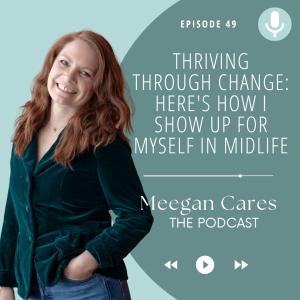 Thriving Through Change: Here’s How I Show Up For Myself In Midlife