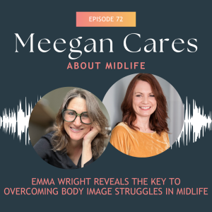 Emma Wright Reveals The Key To Overcoming Body Image Struggles In Midlife