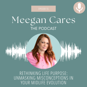 Rethinking Life Purpose: Unmasking Misconceptions In Your Midlife Evolution