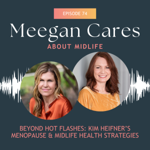 Beyond Hot Flashes: Kim Heifner’s Menopause & Midlife Health Strategies