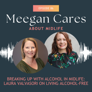Breaking Up with Alcohol in Midlife: Laura Valvasori on Living Alcohol-Free