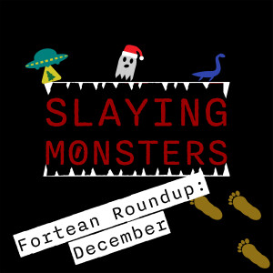 Fortean Round: December - Cryptid Carols and Drone Invasions