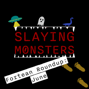 Fortean Roundup: June - AirBnBigfoot