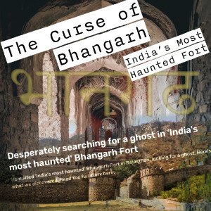 Episode 63: The Curse of Bhangarh Part 1 - These Bhootas Were Made for Haunting