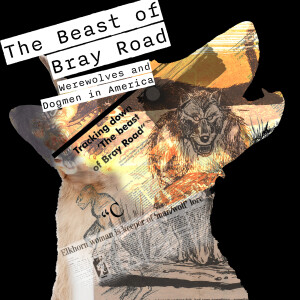 Episode 56: The Beast of Bray Road Part 3 - The Beast Attacks!