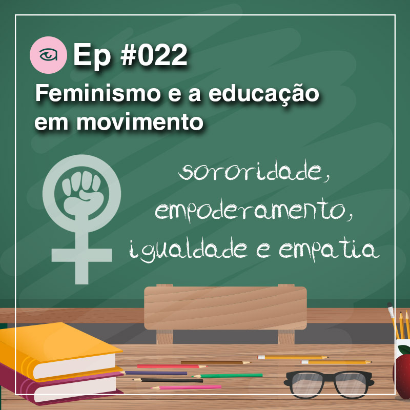 Olhares #22 Feminismo e a educação em movimento