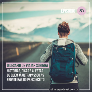 Ep #043 O desafio de viajar sozinha