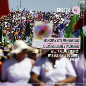 Ep #044 Marchas das Margaridas e das mulheres indígenas 