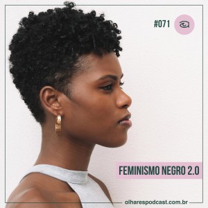 Olhares #071 Feminismo negro 2.0