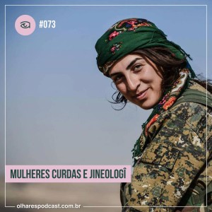 Olhares #073 Mulheres Curdas e Jineologî