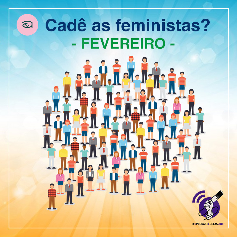 Cadê as Feministas? Fevereiro de 2018