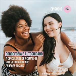 Ep #042 Gordofobia e autocuidado