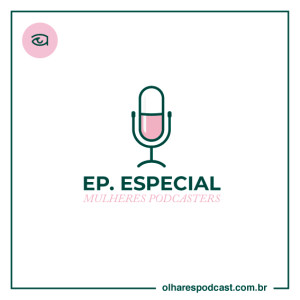 Olhares Especial Mulheres Podcasters
