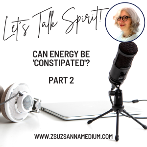 Can energy be ’constipated’? Let’s Talk Spirit! Part 2. 21 Nov 2022.