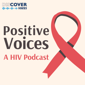 Positive Voices: A HIV Podcast | #1
