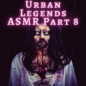Urban Legends Part 8