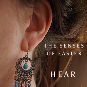 Episode 108 - Worship - The Senses of Easter: Hear (Acts 9:1-20)